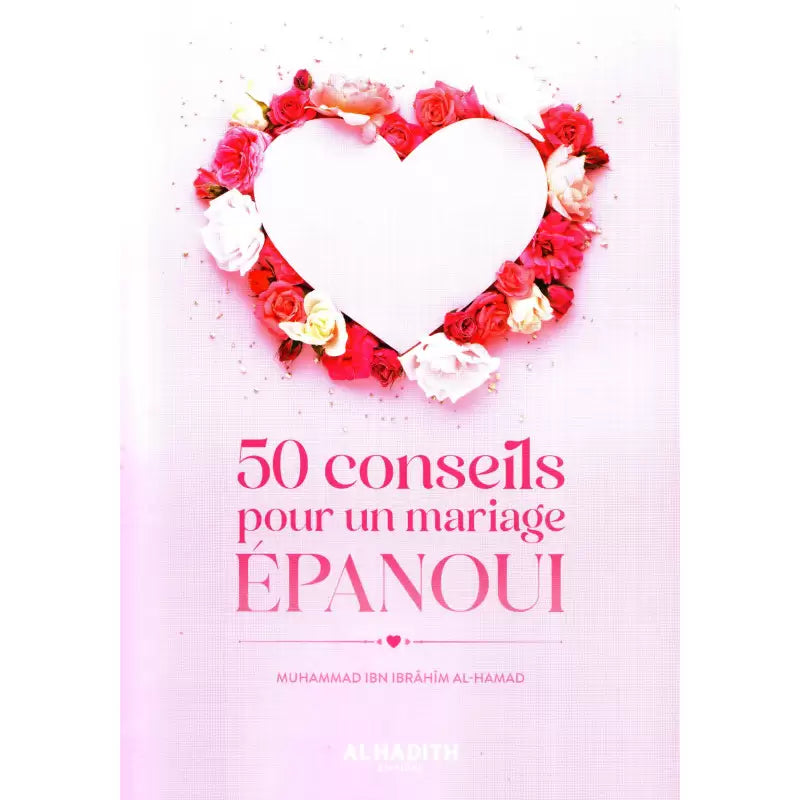 50 conseils pour un mariage épanoui - Muhammad Ibn Ibrâhîm al Hamad
