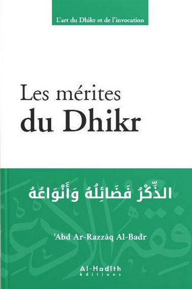 Les mérites du Dhikr - 'Adb Ar Razzaq Al Badr