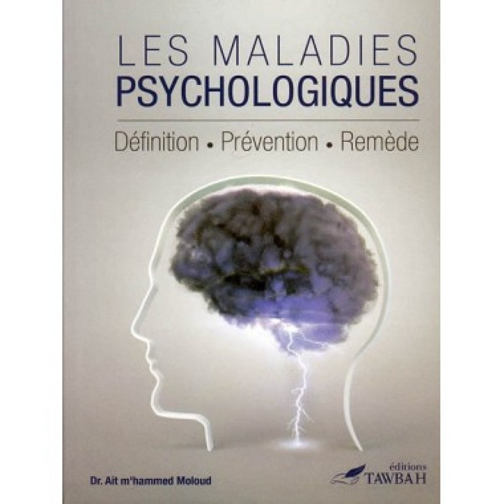 Les maladies psychologiques : Livre sur la psychothérapie musulmane - Dr Ait M'hammed Moloud