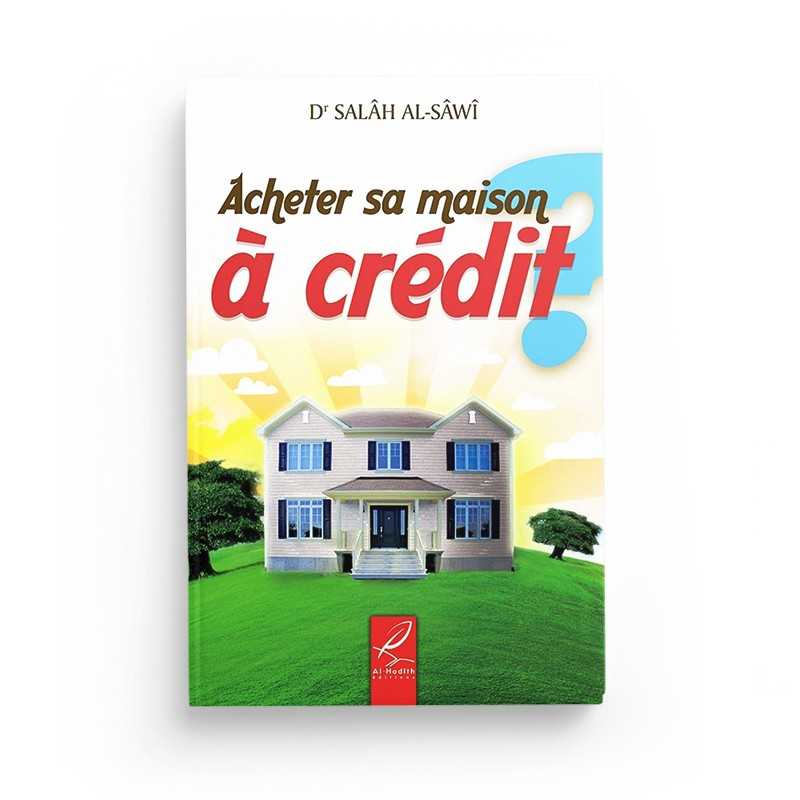 Acheter sa maison à crédit ? - Salâh al Sâwî