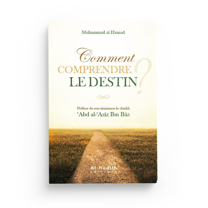 Comment comprendre le destin - Muhammad Ibn Ibrâhîm al Hamad