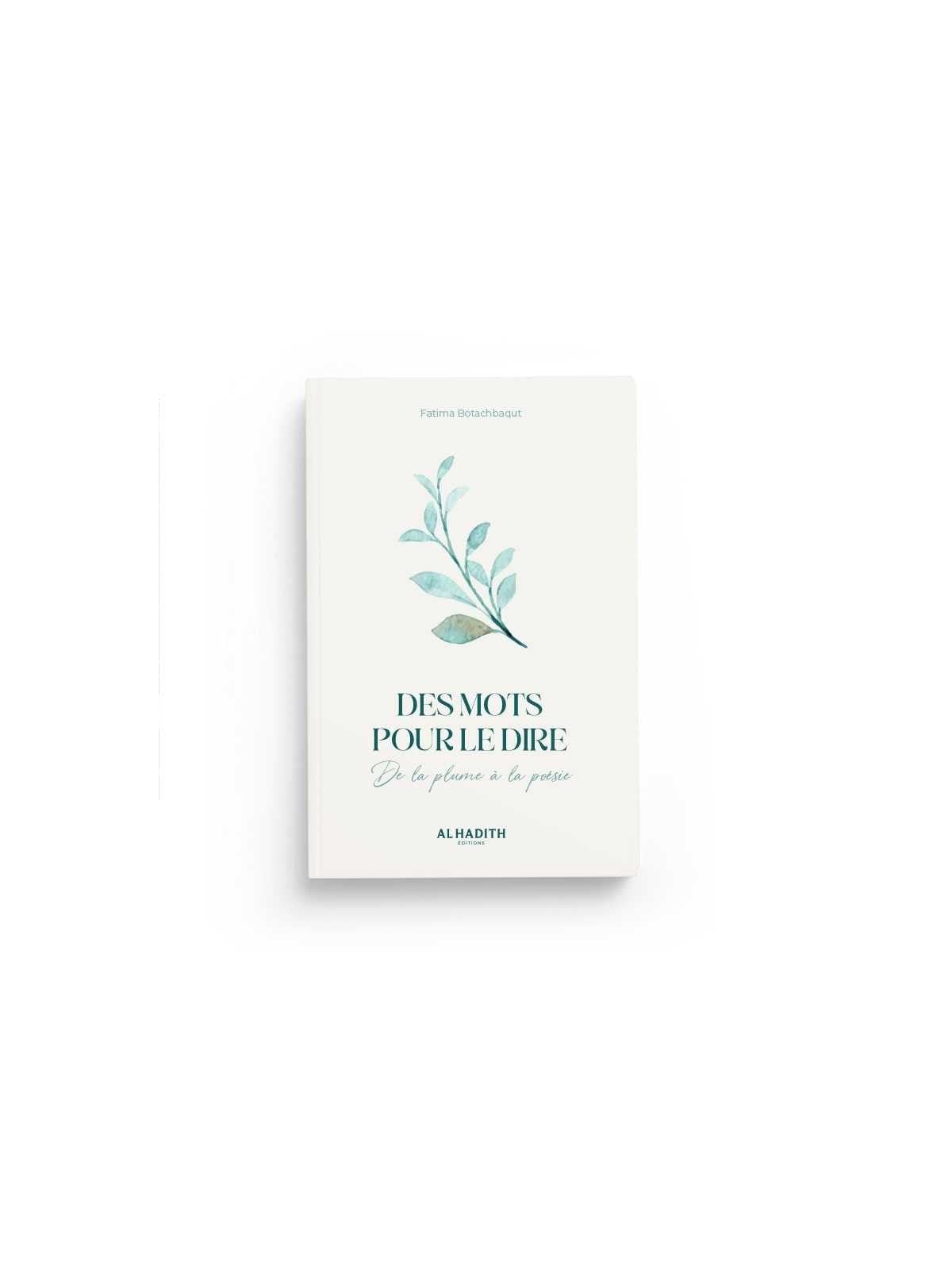 Des mots pour le dire de la plume à la poésie - Fatima Botachaqut
