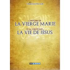 L'histoire de la vierge Marie et la vérité sur, la vie de Jésus - Cheikh Sultân al 'Id