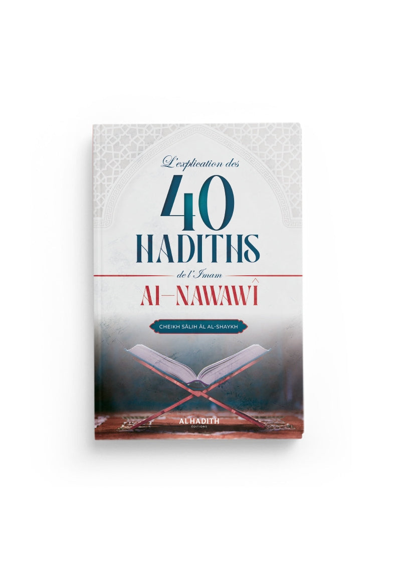 L'explication des 40 Hadiths de l'imam Al Nawawî - Muhyiddine Al Nawawî