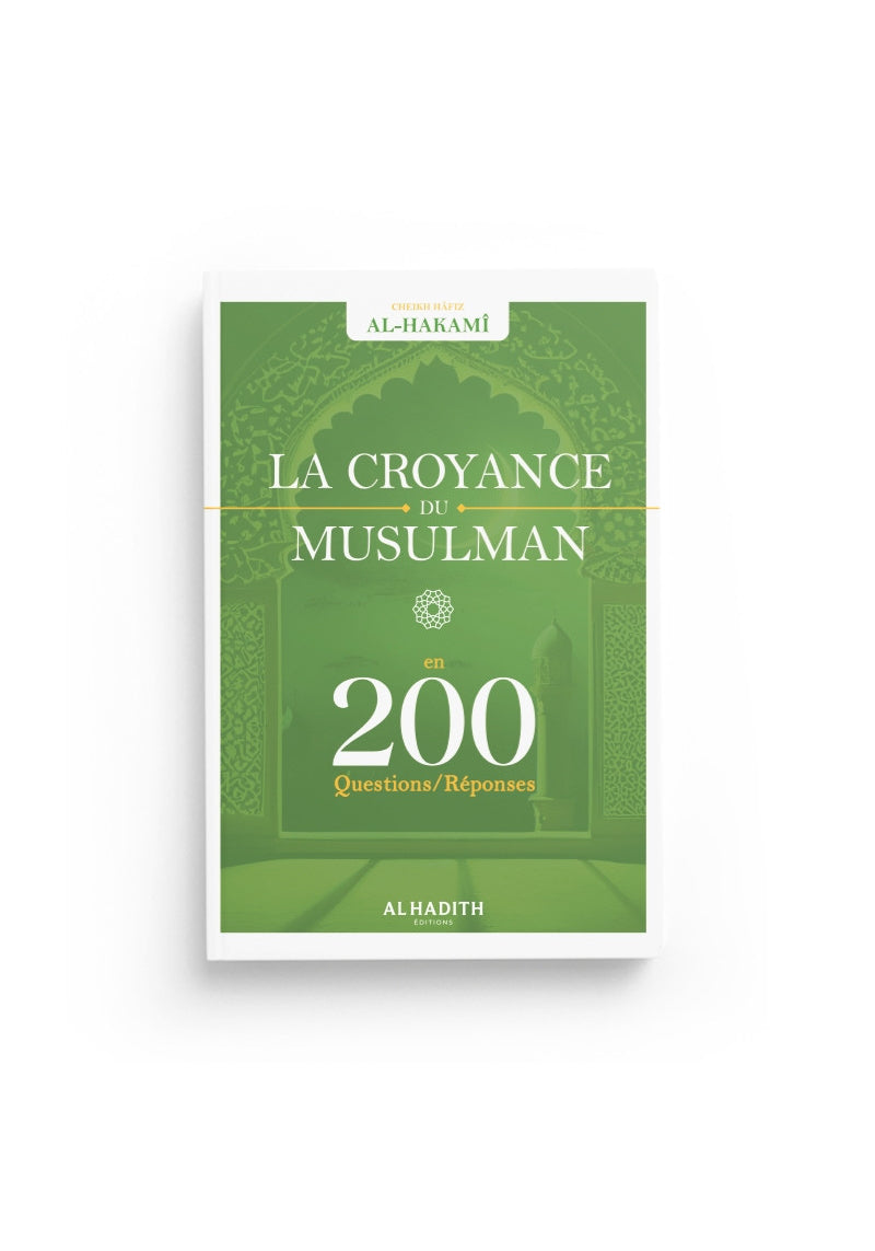 La croyance du musulman en 200 questions/réponses - Cheikh Hâfiz al Hakami