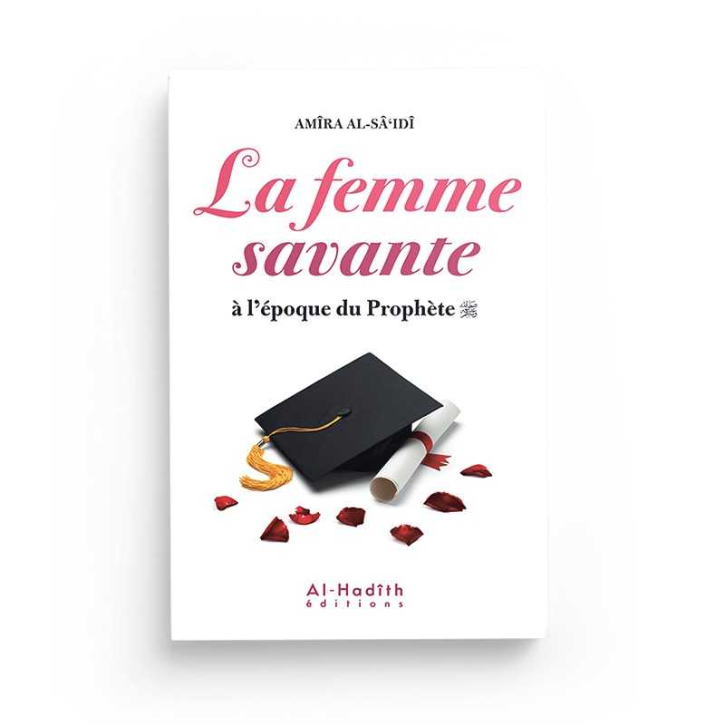 La femme savante à l'époque du Prophète - Amîra al Sâ'dî