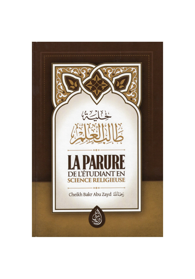 La parure de l'étudiant en science religieuse - Cheikh Bakr Abou Zayd