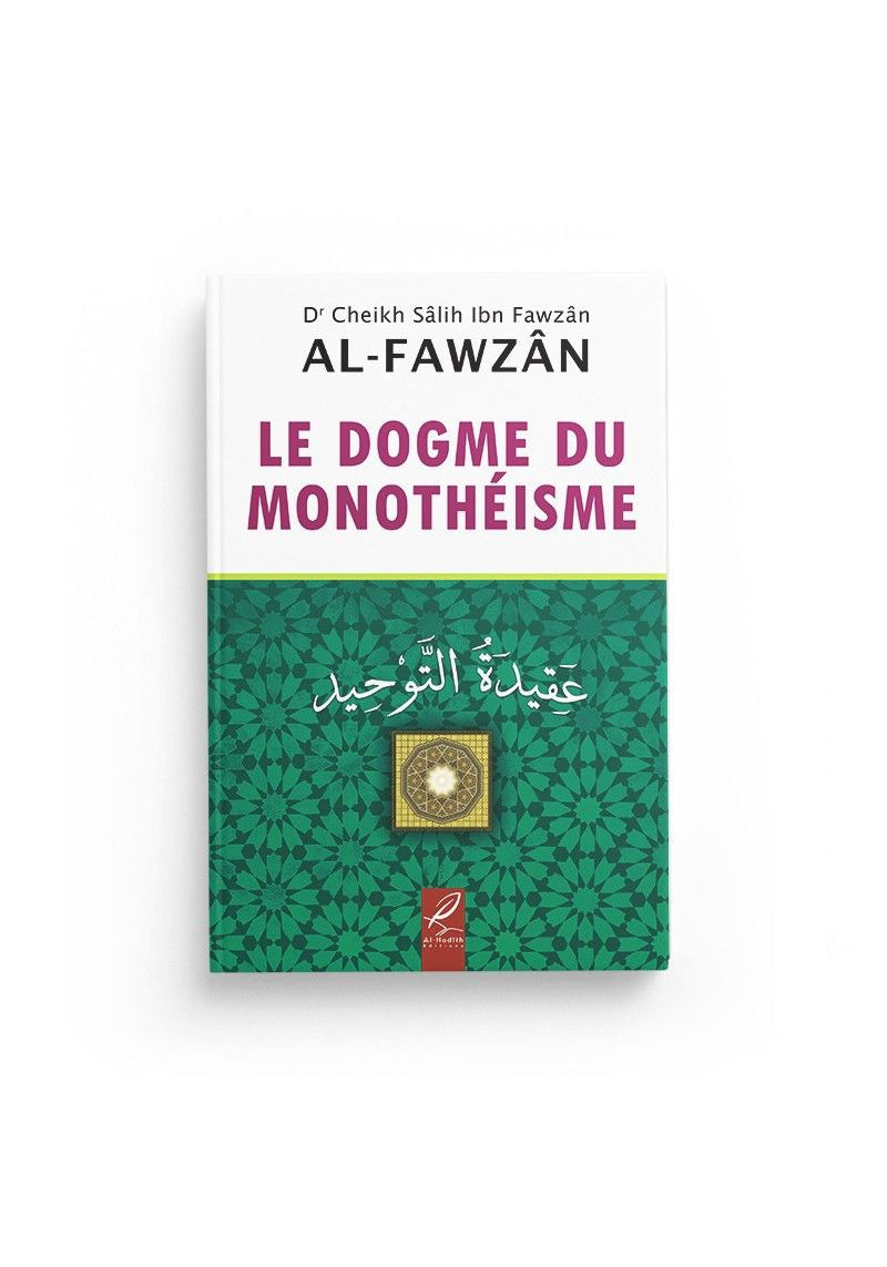 Le dogme du monothéisme - Cheikh Sâlih al Fawzân