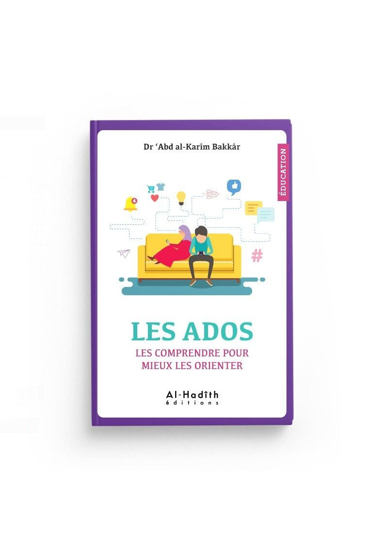 Les ados, les comprendre pour mieux les orienter - Dr 4abd al Karîm Bakkâr