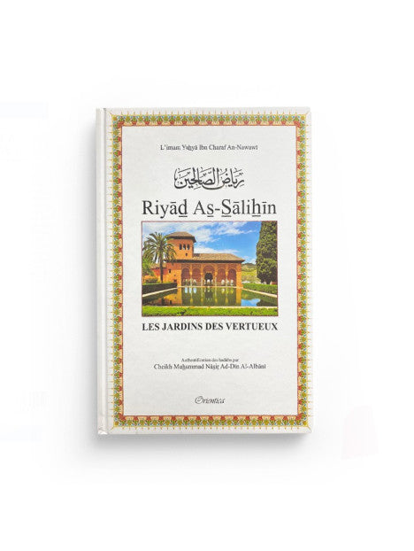 Riyâd As Sâlihîn : Les jardins des vertueux - Authentification des hadiths par Cheikh Al Albânî